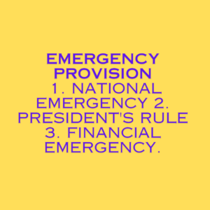 1. National Emergency 2. President's Rule 3. Financial Emergency.